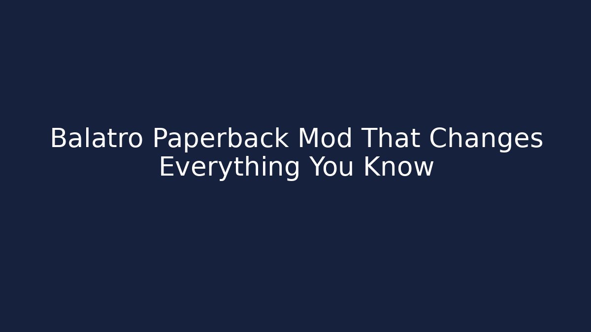 Balatro Paperback Mod That Changes Everything You Know