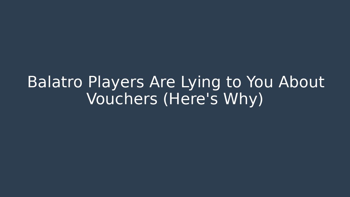 Balatro Players Are Lying to You About Vouchers (Here's Why)
