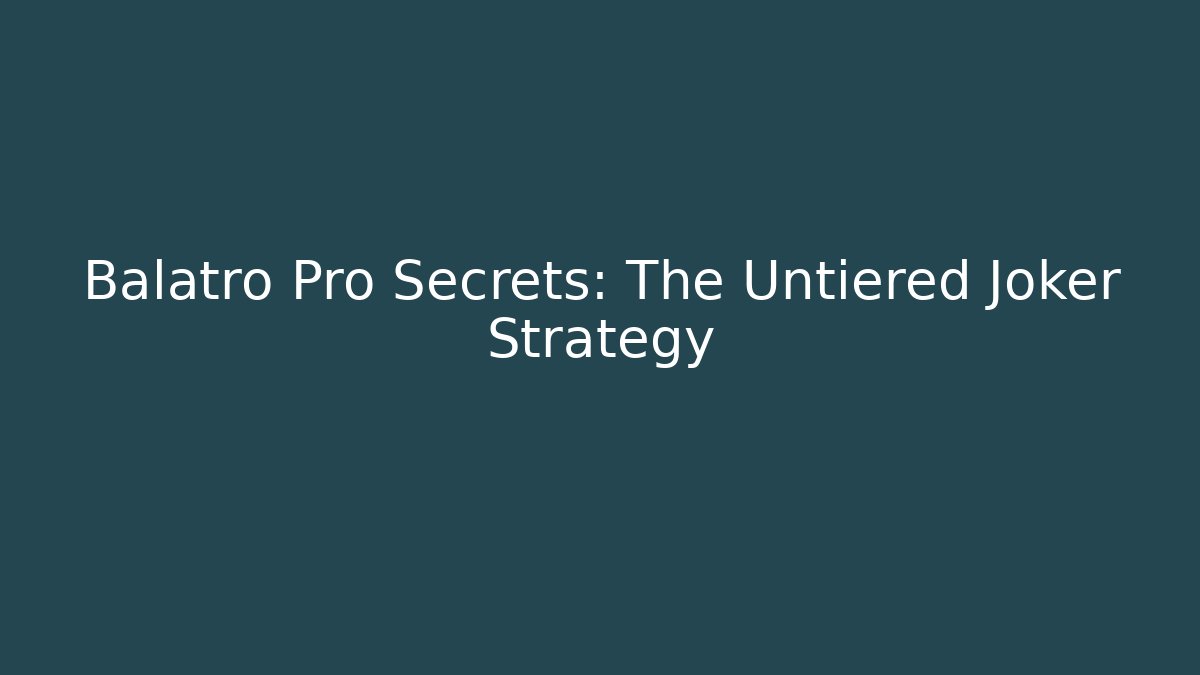 Balatro Pro Secrets: The Untiered Joker Strategy