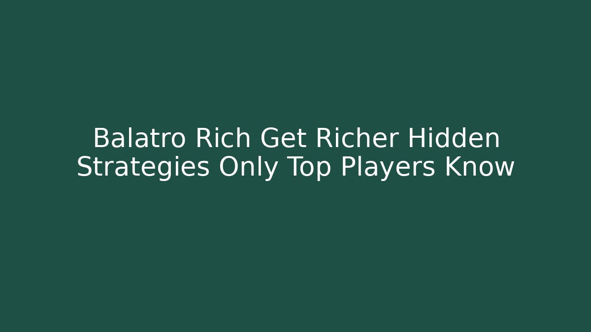 Balatro Rich Get Richer Hidden Strategies Only Top Players Know