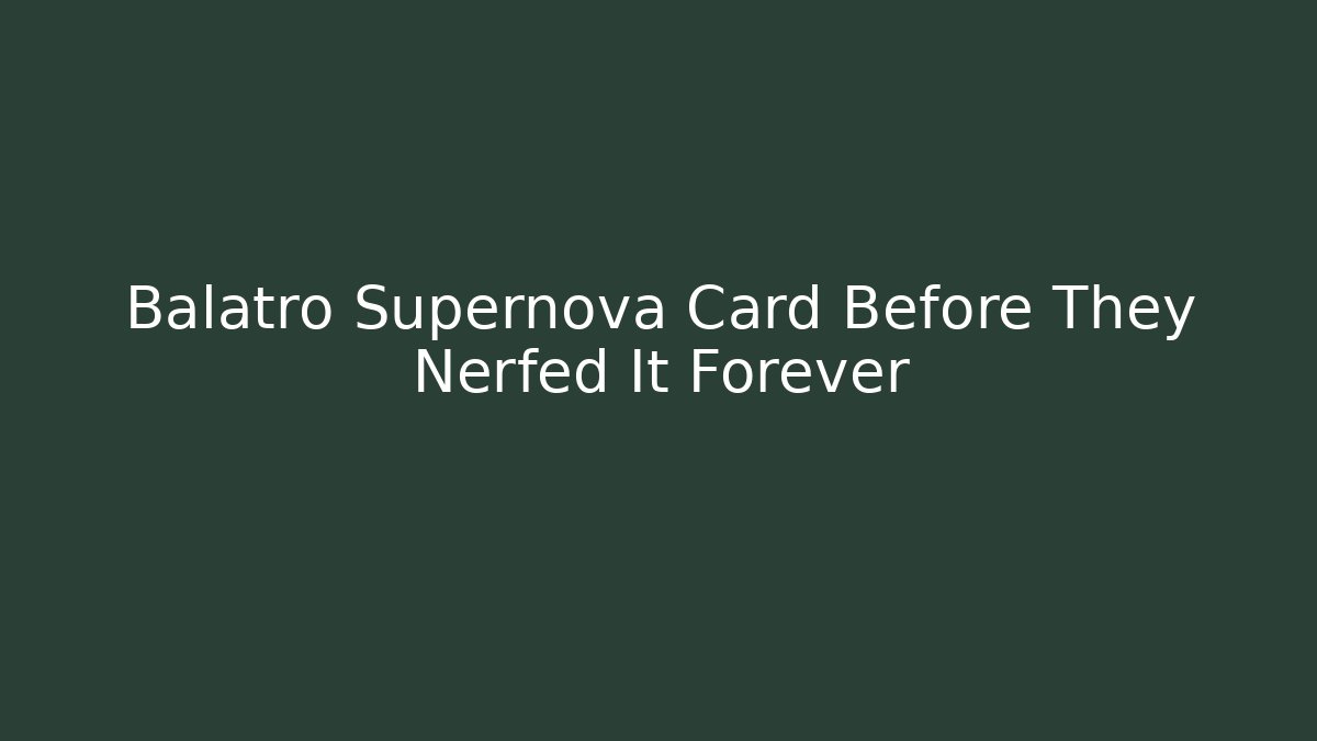 Balatro Supernova Card Before They Nerfed It Forever - Método de Aprovação