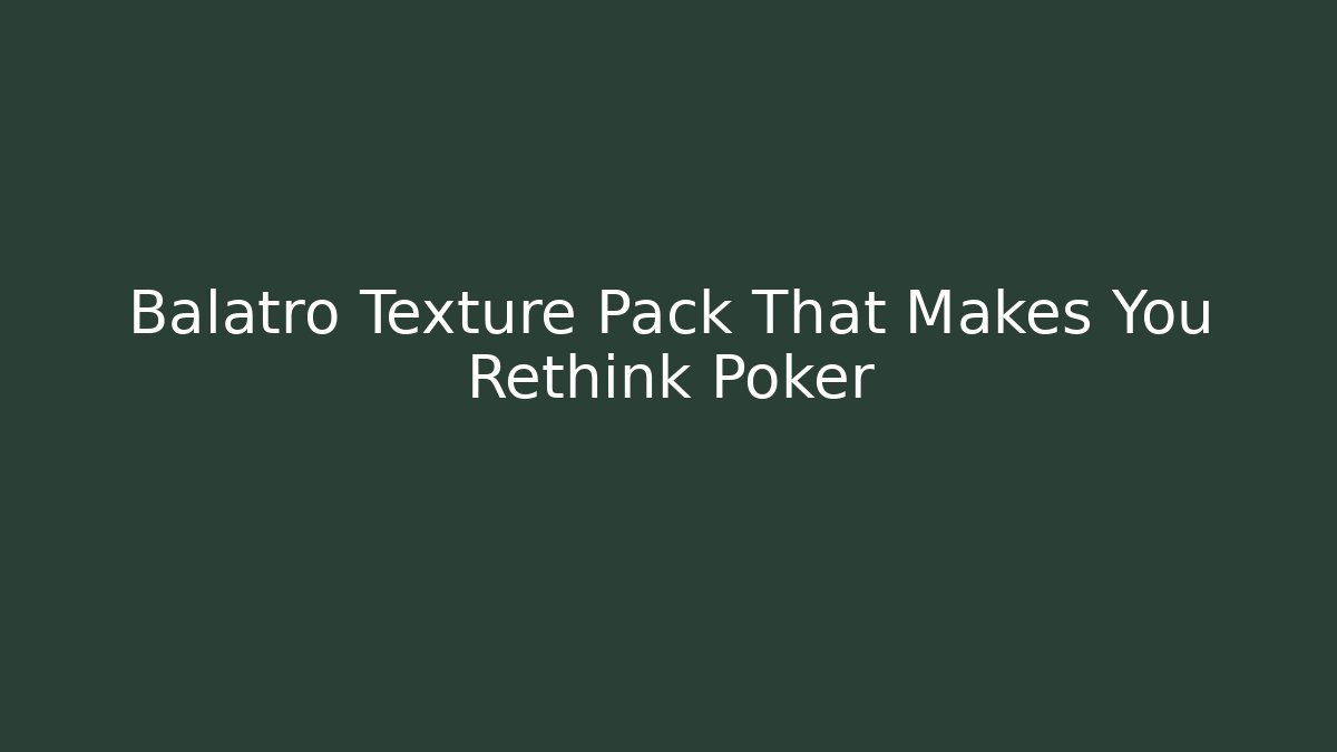 Balatro Texture Pack That Makes You Rethink Poker