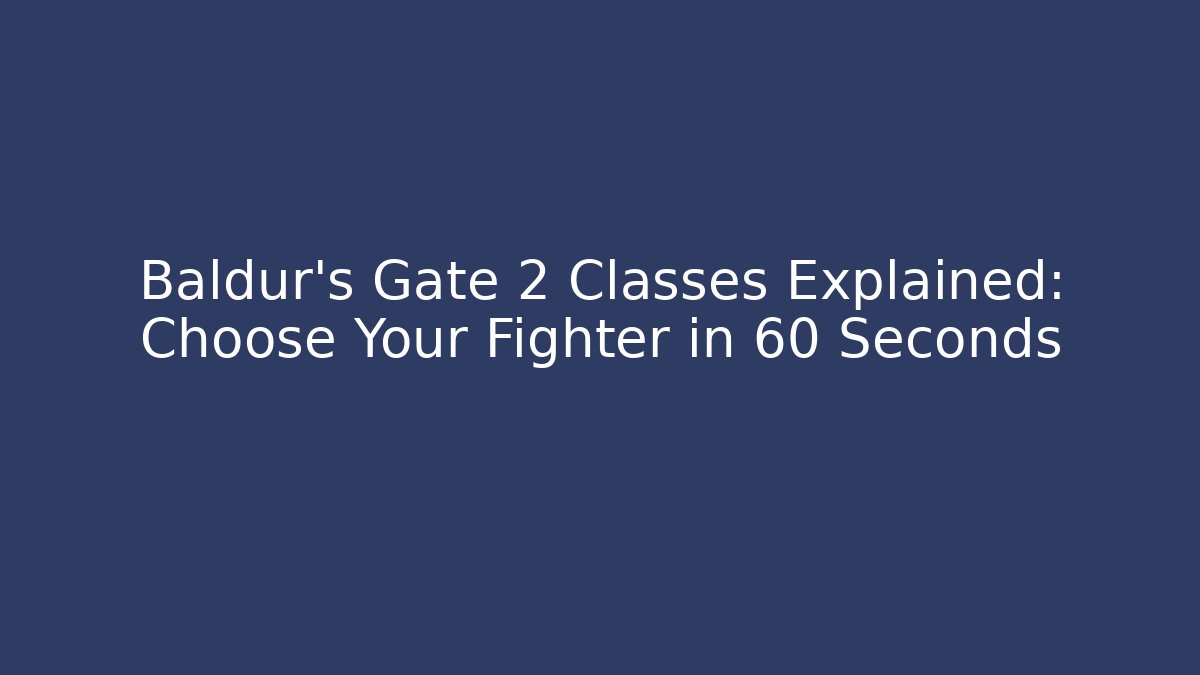 Baldur's Gate 2 Classes Explained: Choose Your Fighter in 60 Seconds - Método de Aprovação