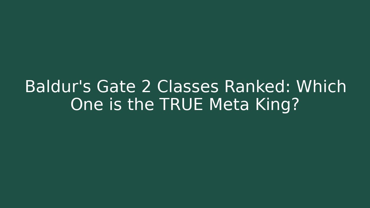 Baldur's Gate 2 Classes Ranked: Which One is the TRUE Meta King?