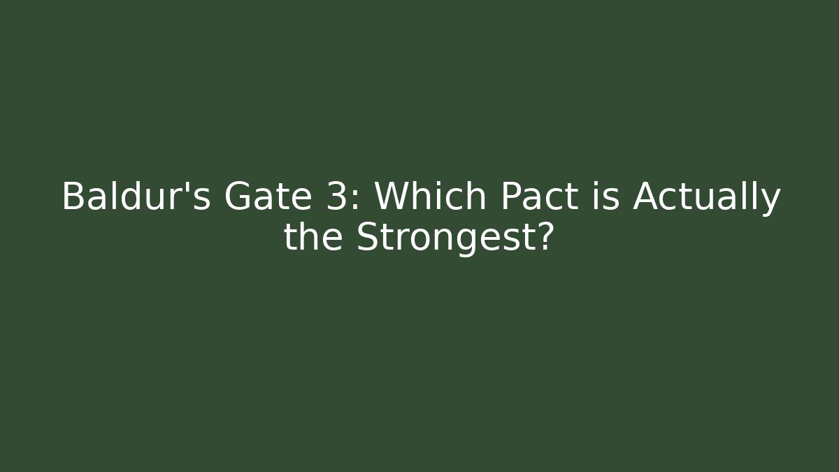 Baldur's Gate 3: Which Pact is Actually the Strongest?