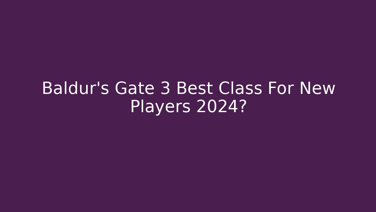 Baldur's Gate 3 Best Class For New Players 2024? - Método de Aprovação