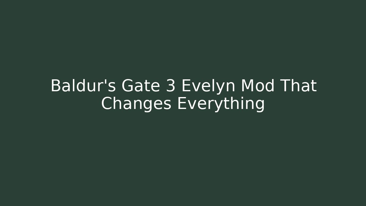 Baldur's Gate 3 Evelyn Mod That Changes Everything