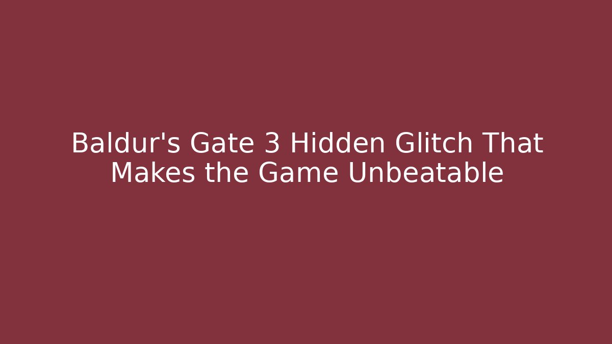 Baldur's Gate 3 Hidden Glitch That Makes the Game Unbeatable
