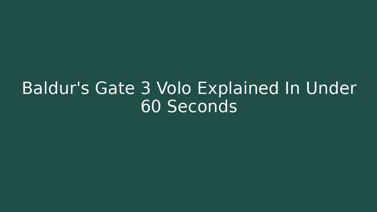 Baldur's Gate 3 Volo Explained In Under 60 Seconds - Método de Aprovação