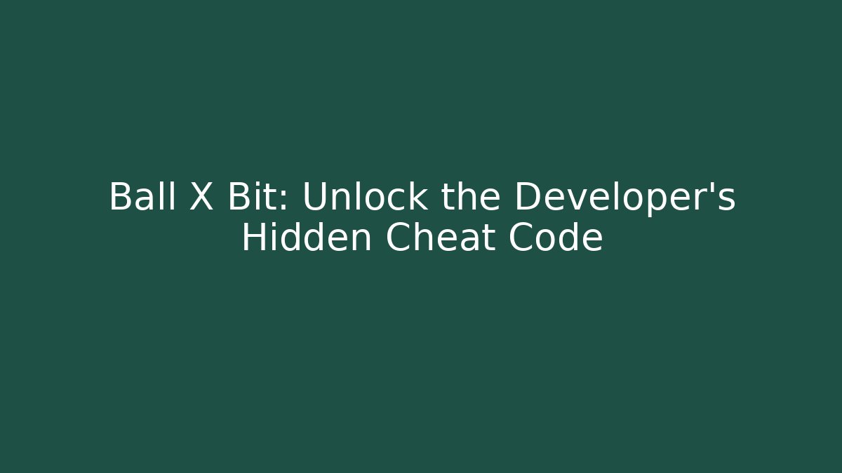Ball X Bit: Unlock the Developer’s Hidden Cheat Code - Método de Aprovação
