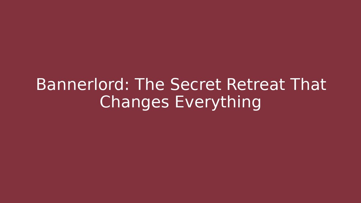 Bannerlord: The Secret Retreat That Changes Everything