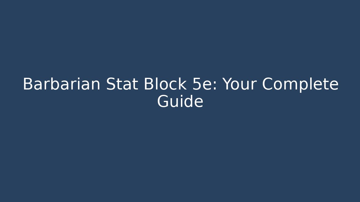 Barbarian Stat Block 5e: Your Complete Guide - Método de Aprovação