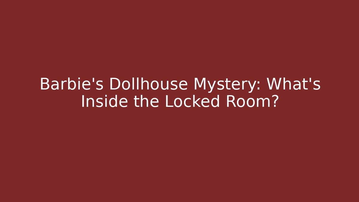Barbie's Dollhouse Mystery: What's Inside the Locked Room? - Método de Aprovação