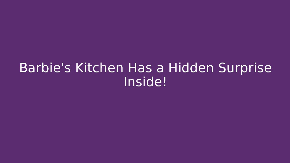 Barbie's Kitchen Has a Hidden Surprise Inside!
