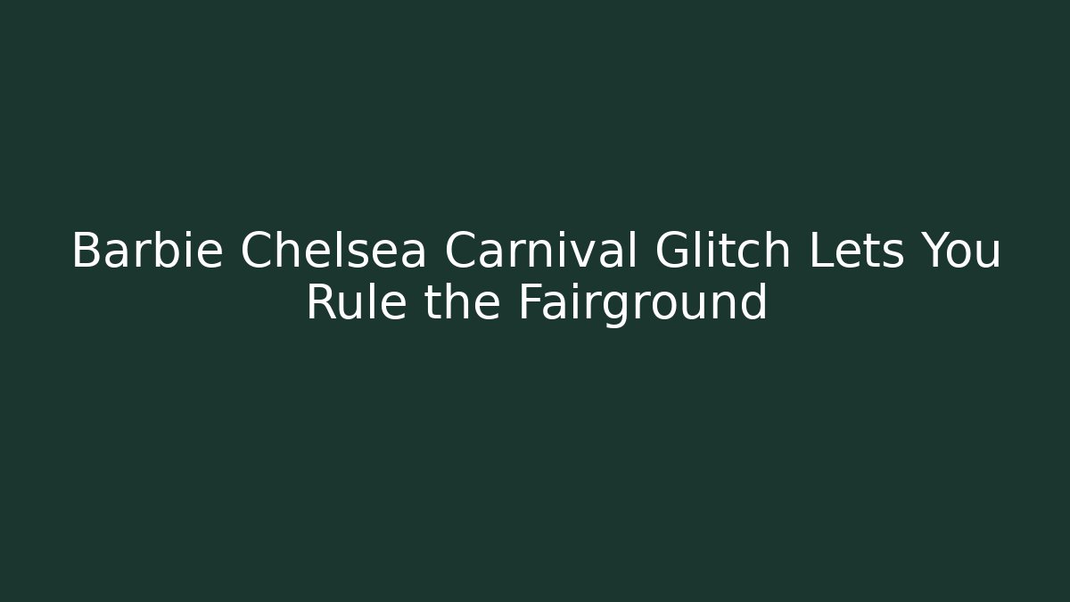 barbie chelsea carnival