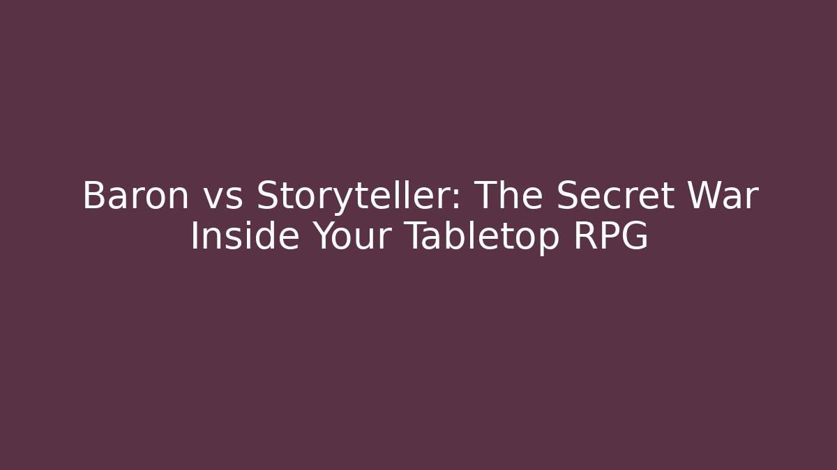 Baron vs Storyteller: The Secret War Inside Your Tabletop RPG