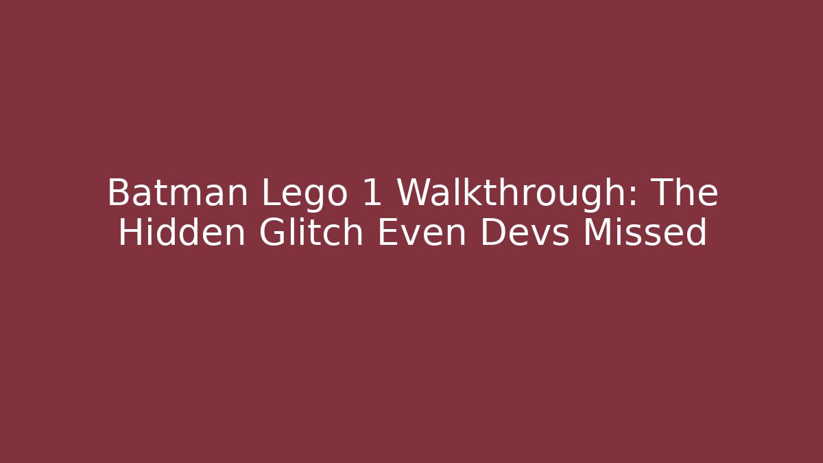 Batman Lego 1 Walkthrough: The Hidden Glitch Even Devs Missed - Método de Aprovação