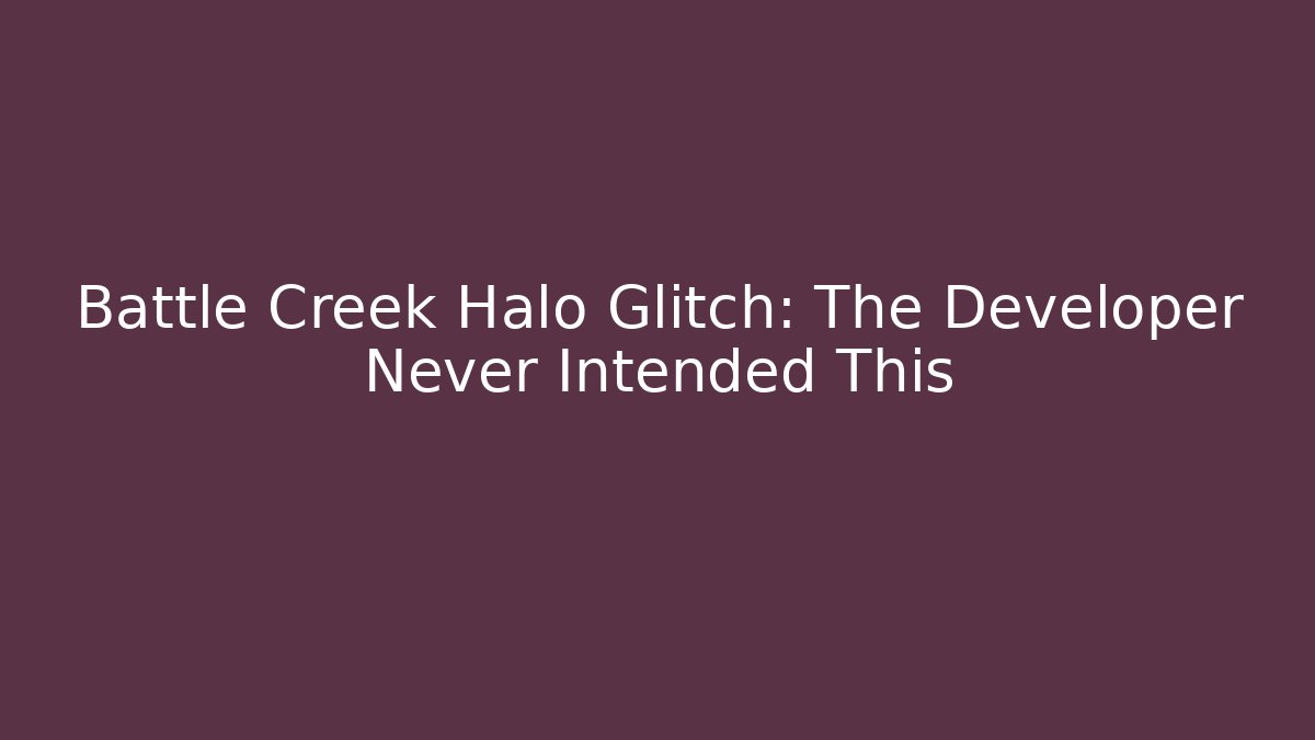 Battle Creek Halo Glitch: The Developer Never Intended This
