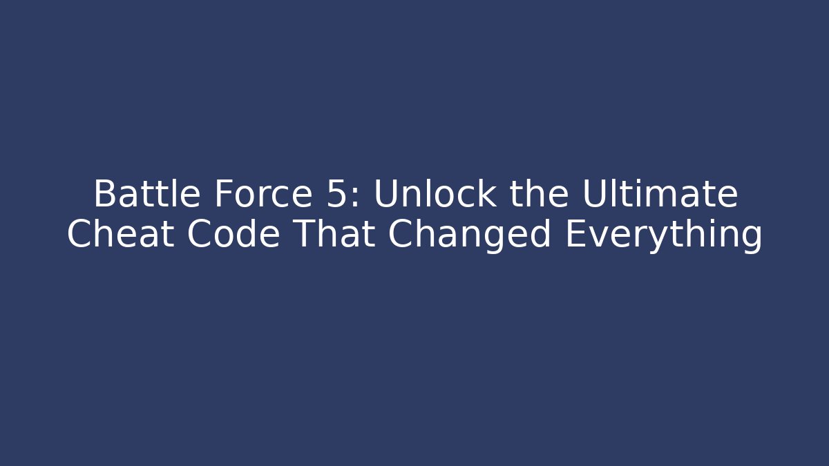 Battle Force 5: Unlock the Ultimate Cheat Code That Changed Everything - Método de Aprovação
