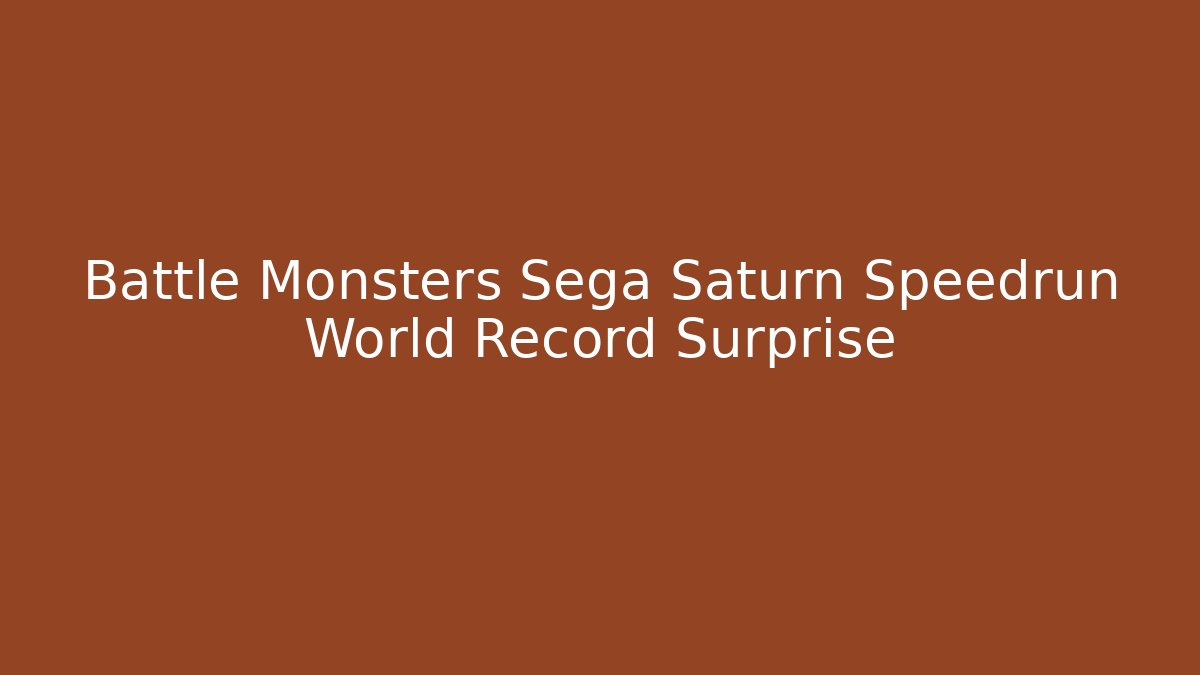 Battle Monsters Sega Saturn Speedrun World Record Surprise