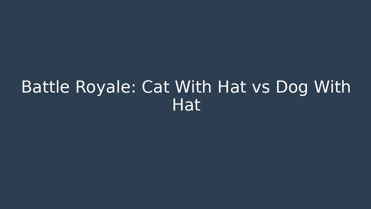 Battle Royale: Cat With Hat vs Dog With Hat