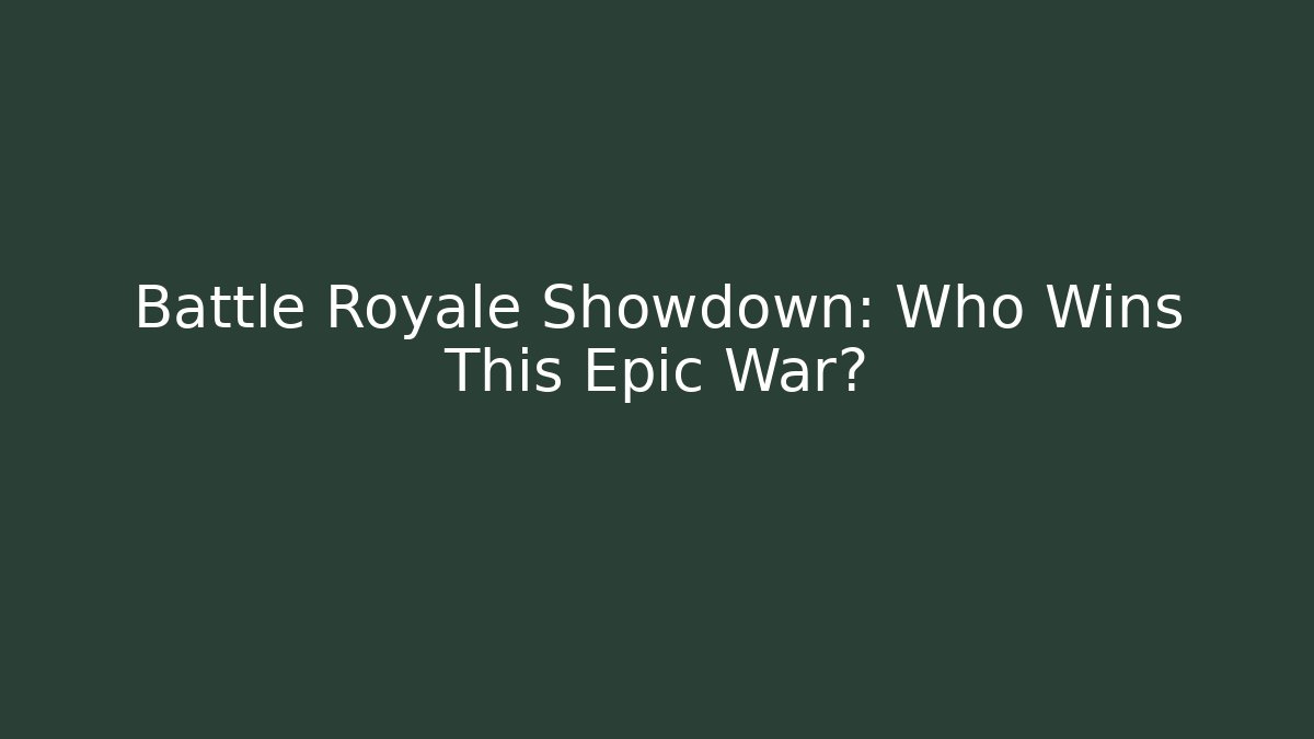 Battle Royale Showdown: Who Wins This Epic War? - Método de Aprovação