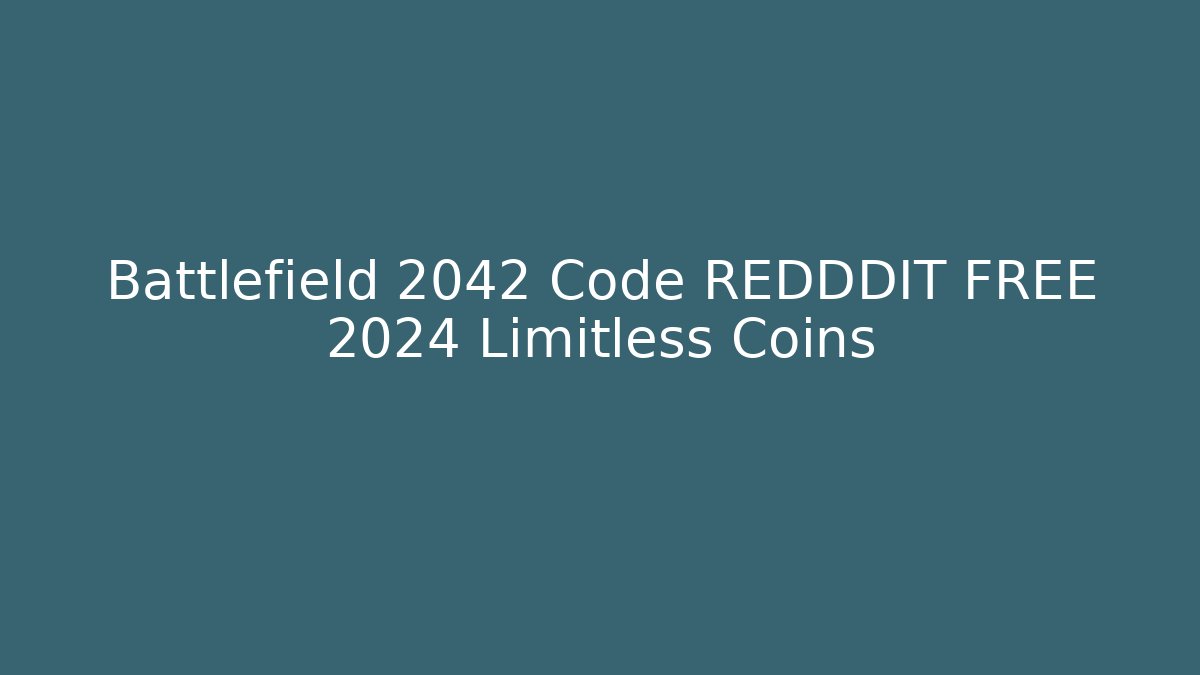 Battlefield 2042 Code REDDDIT FREE 2024 Limitless Coins