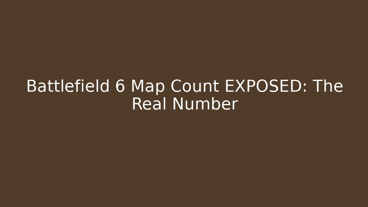 Battlefield 6 Map Count EXPOSED: The Real Number
