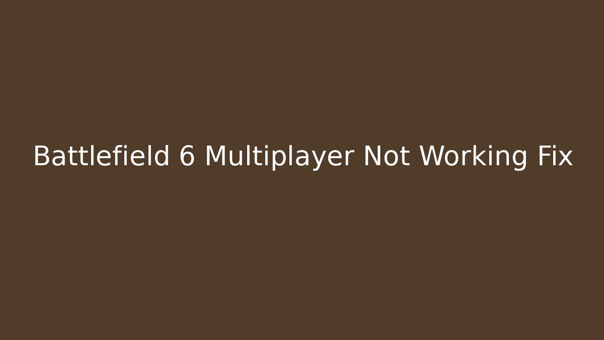 Battlefield 6 Multiplayer Not Working Fix - Método de Aprovação