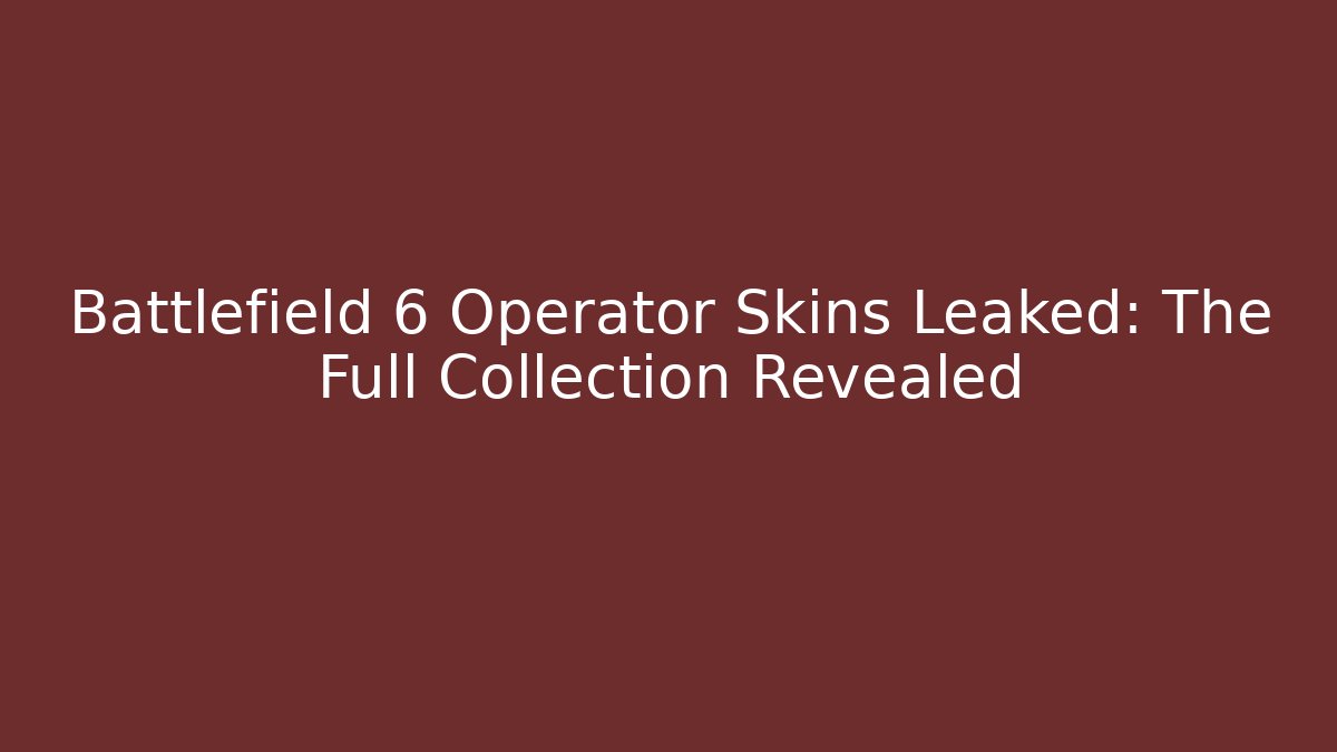 Battlefield 6 Operator Skins Leaked: The Full Collection Revealed