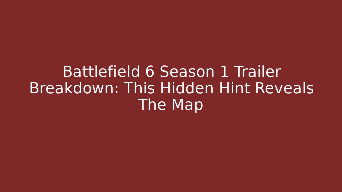 Battlefield 6 Season 1 Trailer Breakdown: This Hidden Hint Reveals The Map
