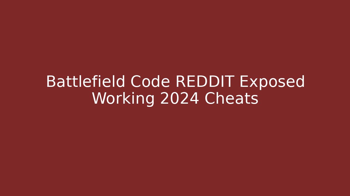 Battlefield Code REDDIT Exposed Working 2024 Cheats - Método de Aprovação