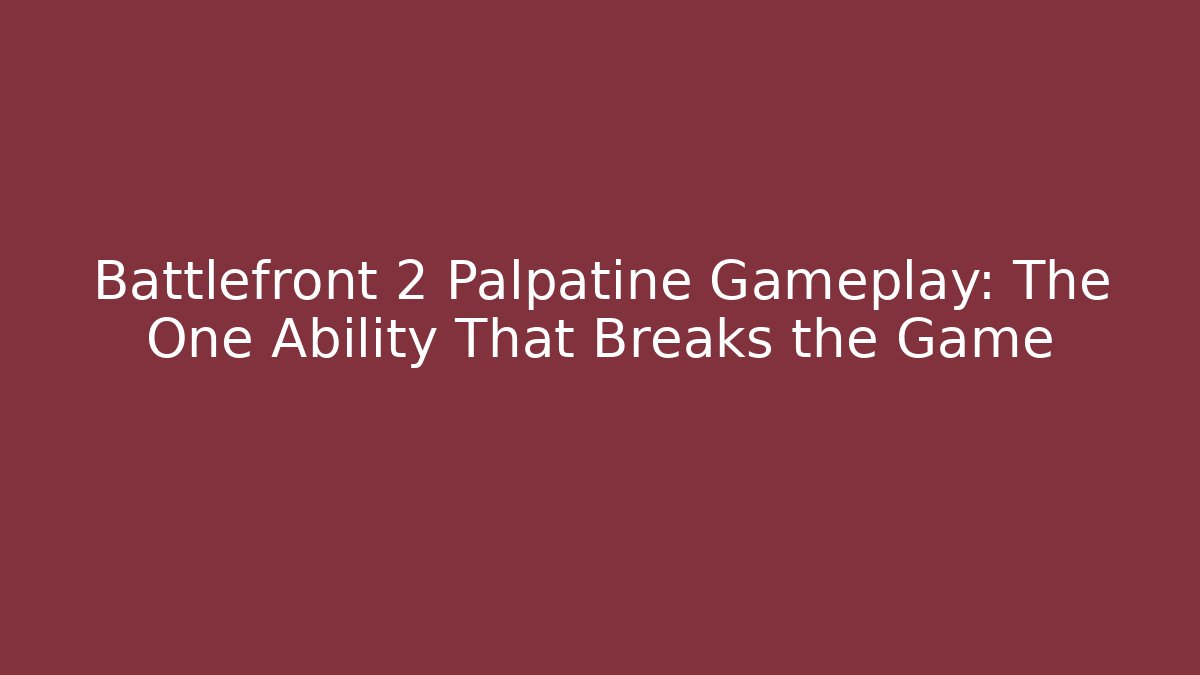 Battlefront 2 Palpatine Gameplay: The One Ability That Breaks the Game