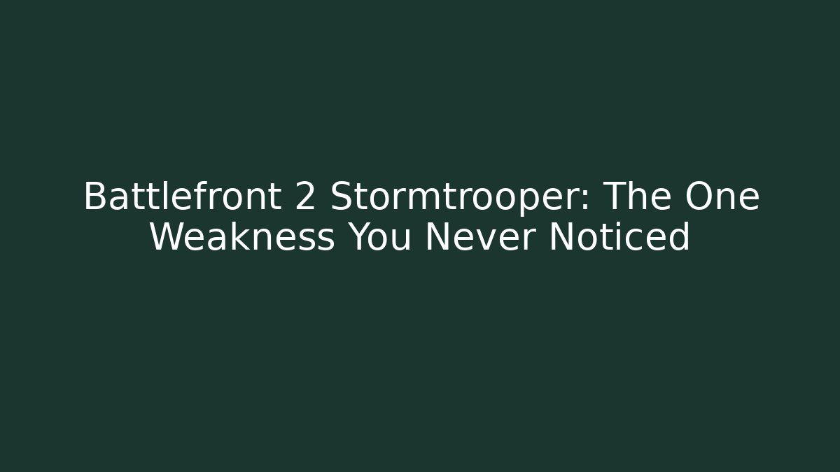 Battlefront 2 Stormtrooper: The One Weakness You Never Noticed - Método de Aprovação