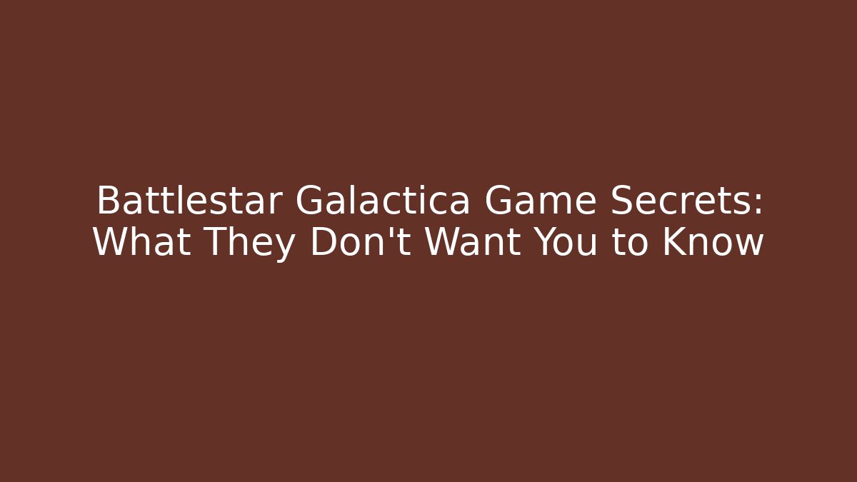 Battlestar Galactica Game Secrets: What They Don't Want You to Know