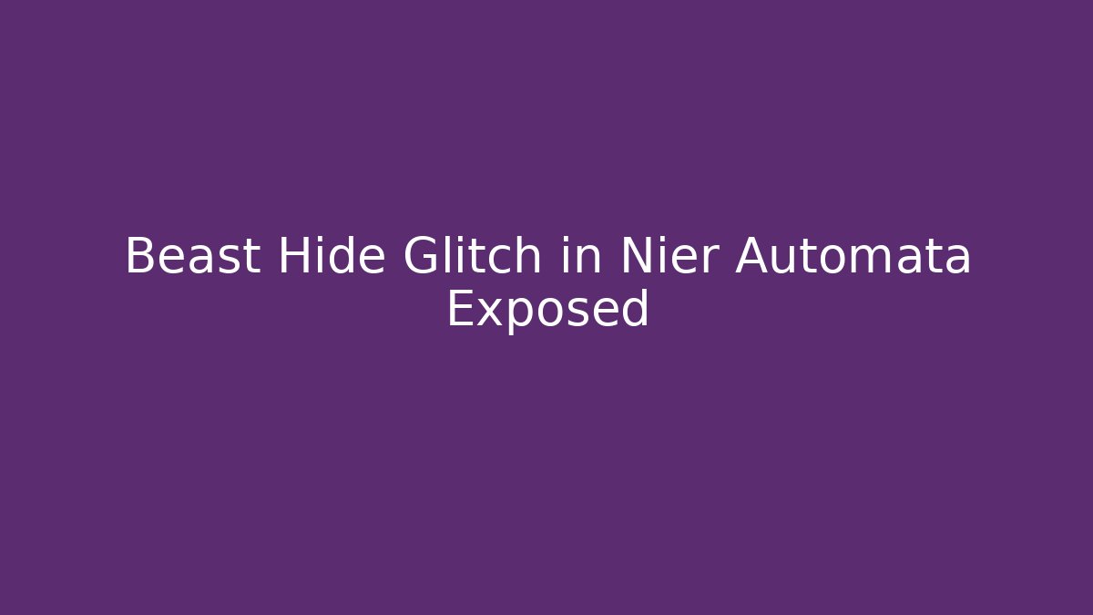 Beast Hide Glitch in Nier Automata Exposed - Método de Aprovação