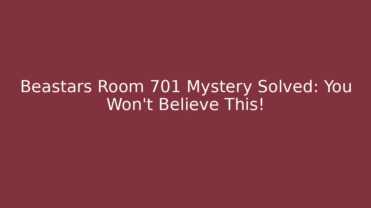Beastars Room 701 Mystery Solved: You Won't Believe This!