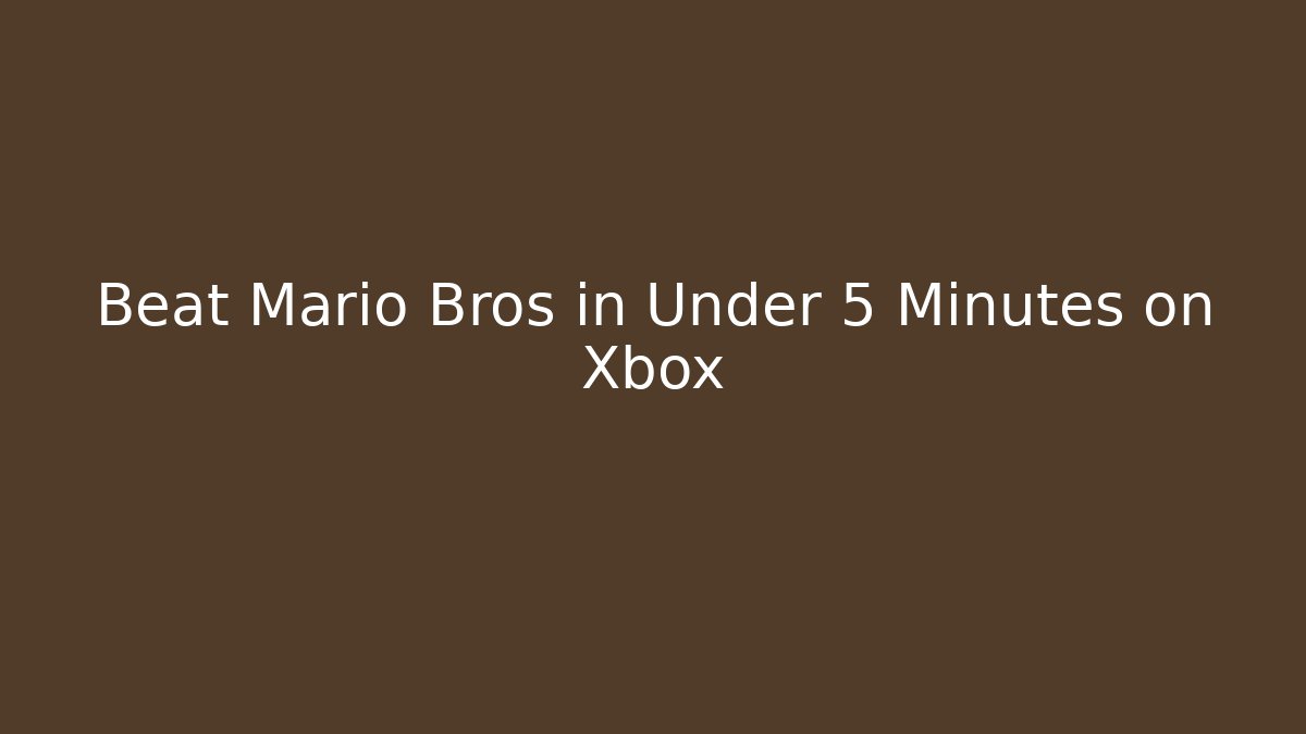 Beat Mario Bros in Under 5 Minutes on Xbox