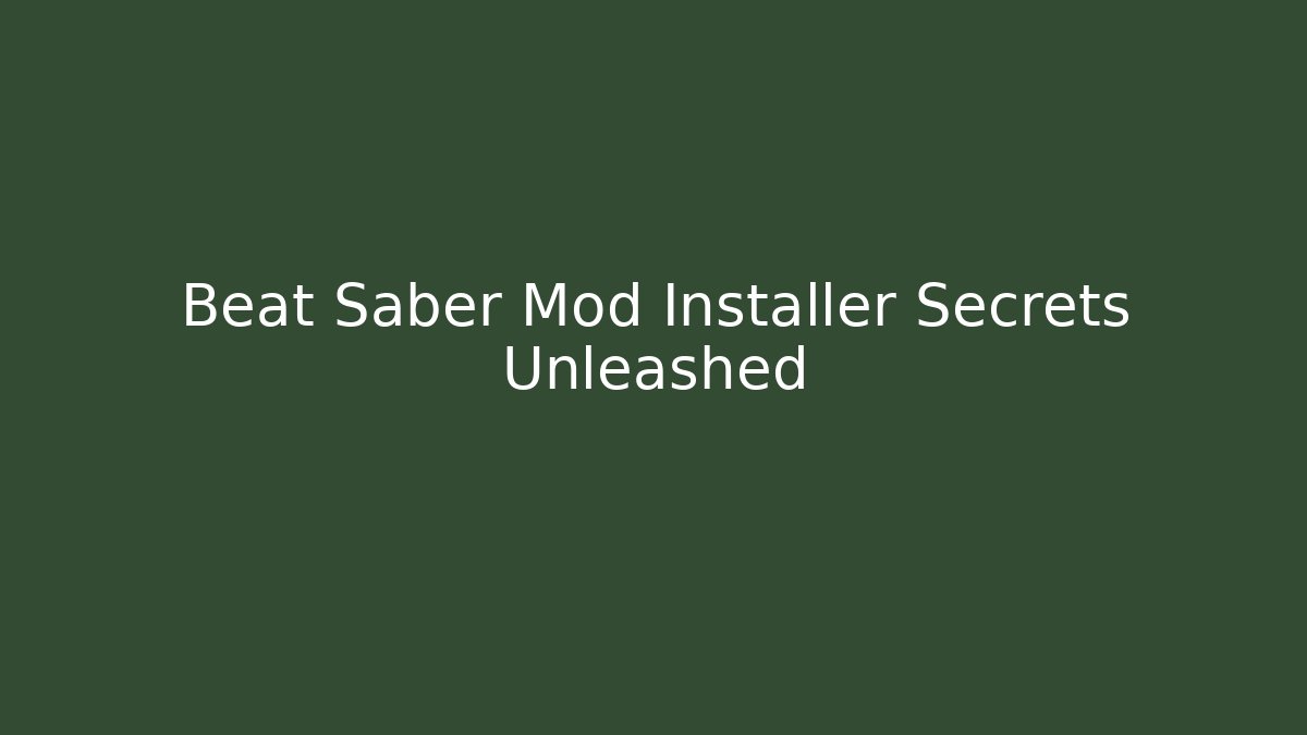 Beat Saber Mod Installer Secrets Unleashed