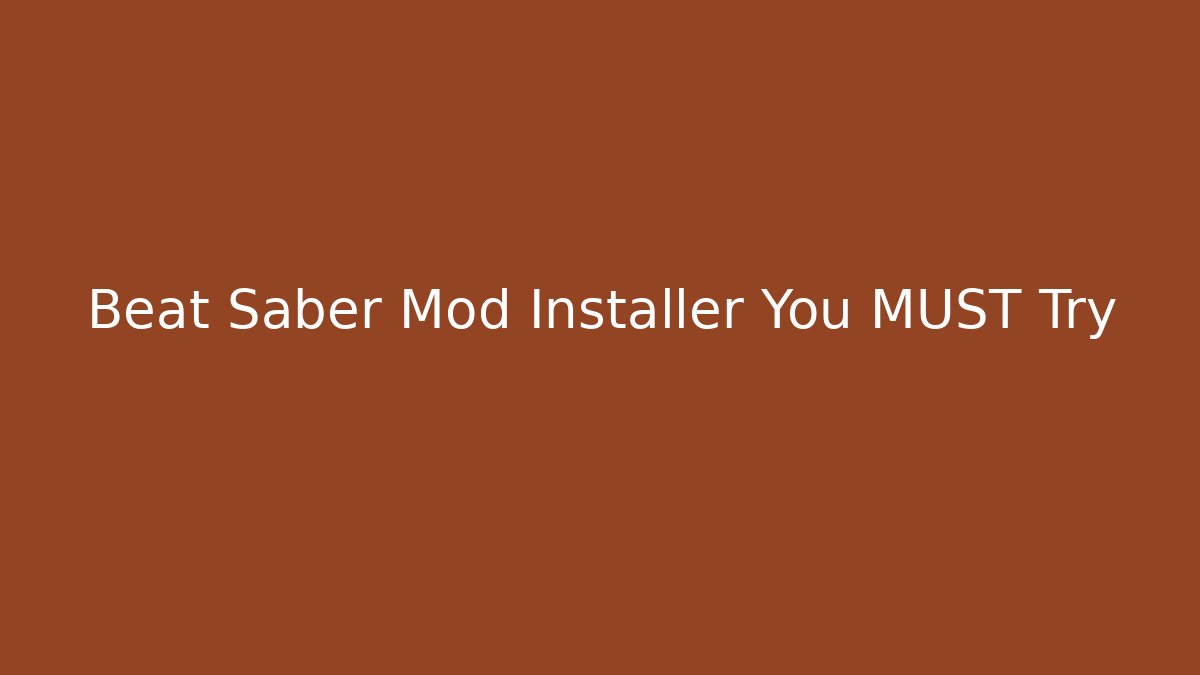 Beat Saber Mod Installer You MUST Try
