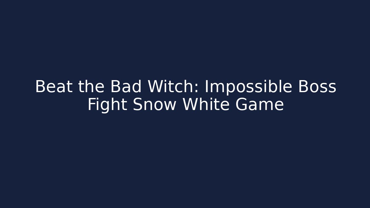 Beat the Bad Witch: Impossible Boss Fight Snow White Game