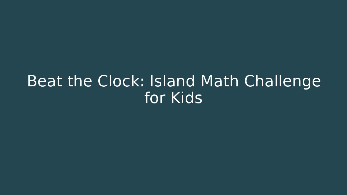 Beat the Clock: Island Math Challenge for Kids