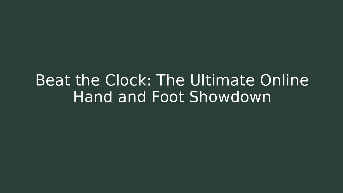 Beat the Clock: The Ultimate Online Hand and Foot Showdown - Método de Aprovação