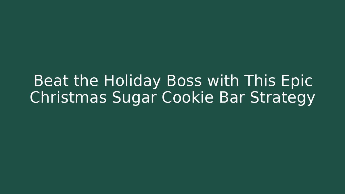 Beat the Holiday Boss with This Epic Christmas Sugar Cookie Bar Strategy