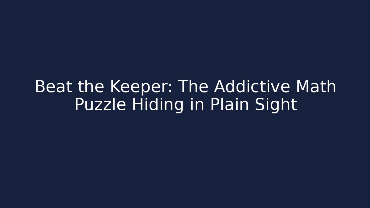 Beat the Keeper: The Addictive Math Puzzle Hiding in Plain Sight