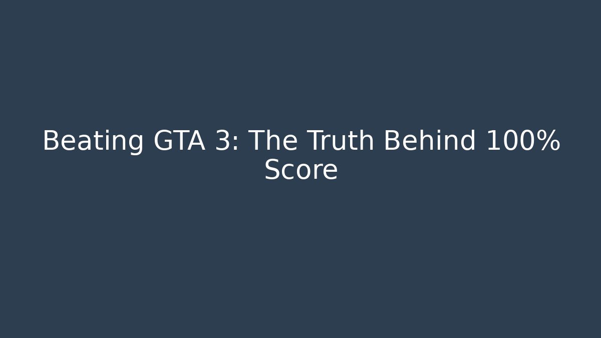 Beating GTA 3: The Truth Behind 100% Score - Método de Aprovação