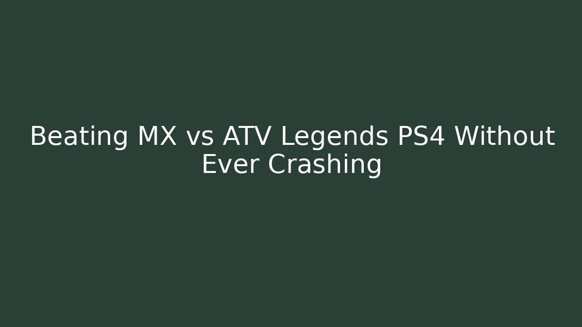 Beating MX vs ATV Legends PS4 Without Ever Crashing - Método de Aprovação
