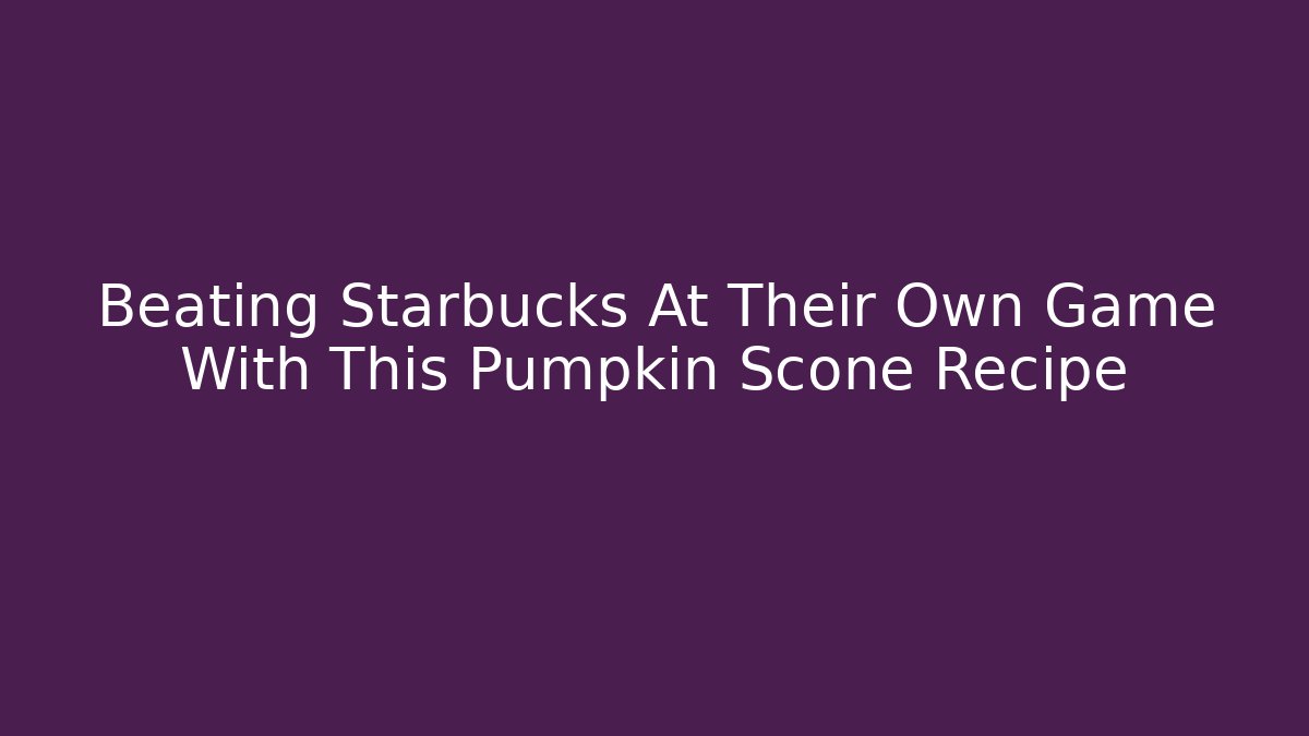 Beating Starbucks At Their Own Game With This Pumpkin Scone Recipe