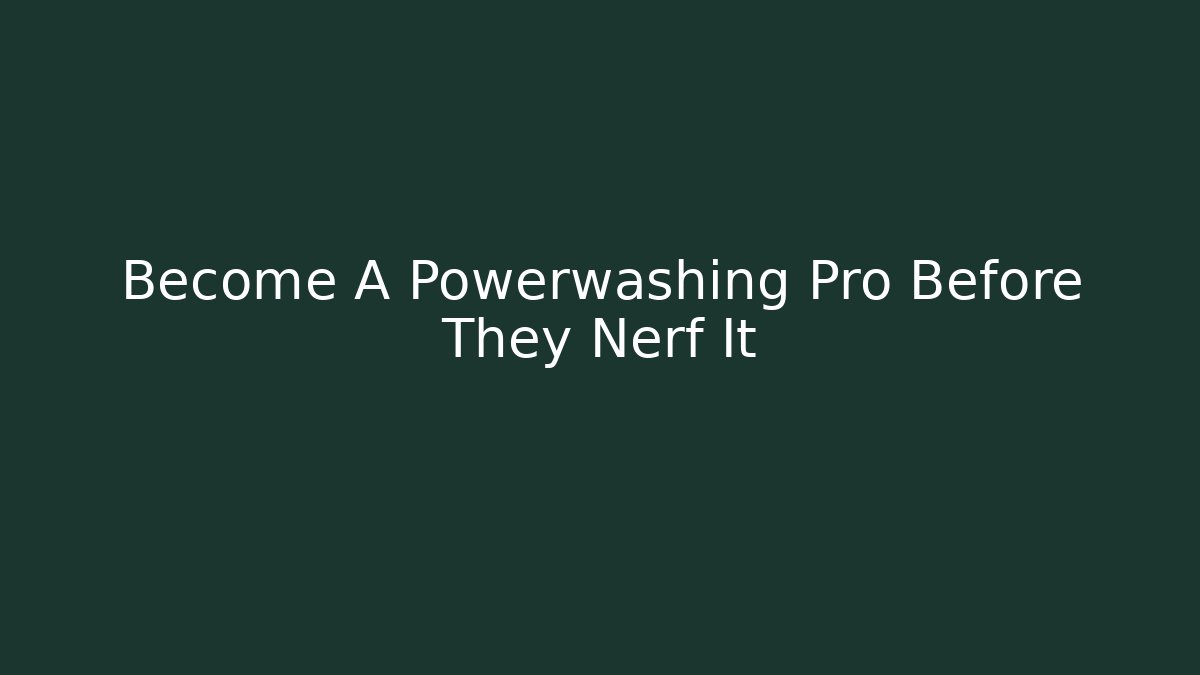 Become A Powerwashing Pro Before They Nerf It