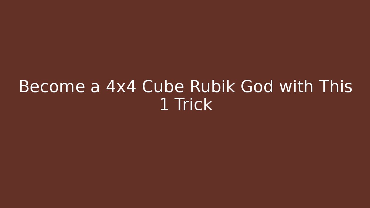 Become a 4x4 Cube Rubik God with This 1 Trick